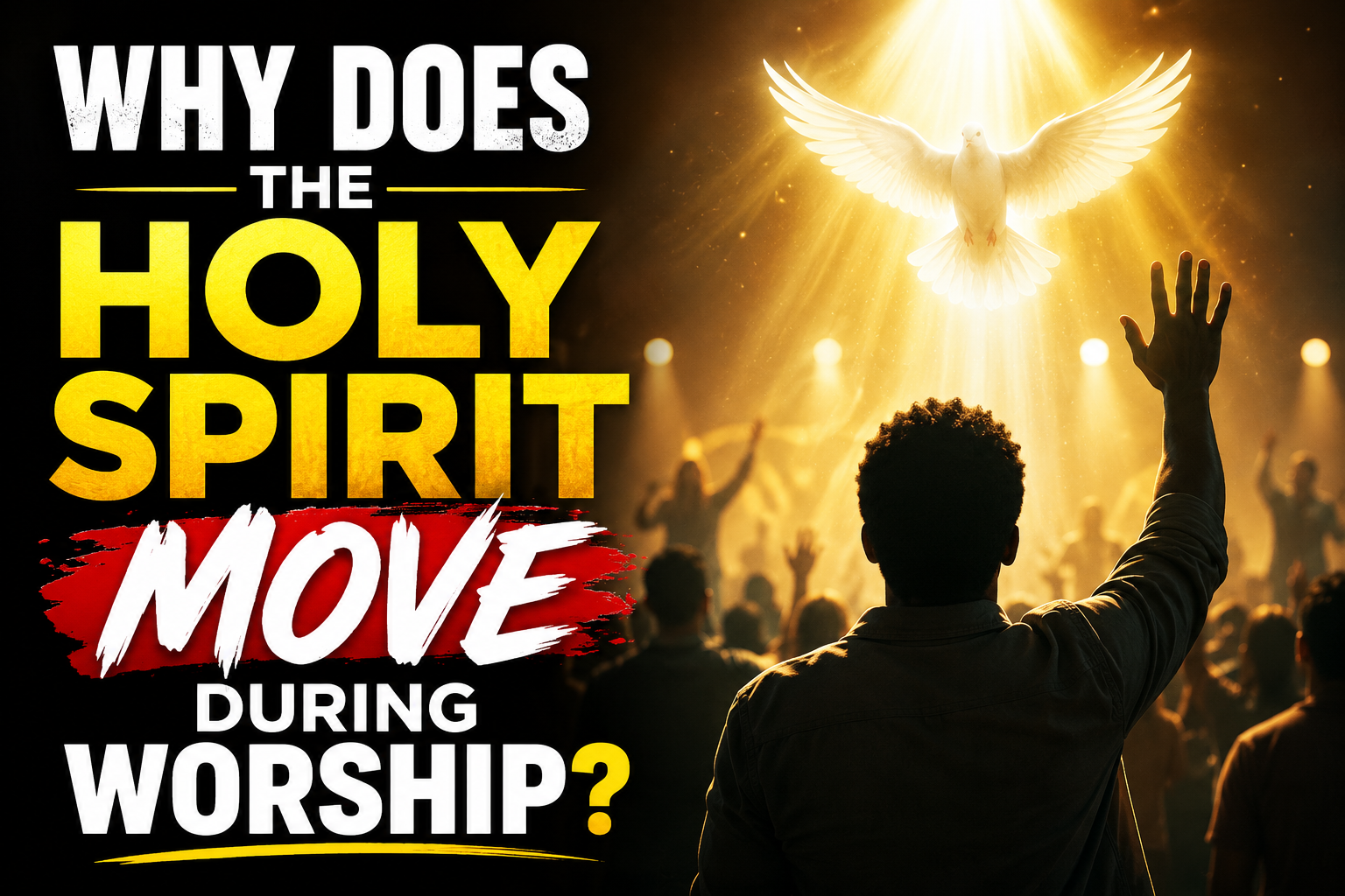 Why Does the Holy Spirit Move During Worship