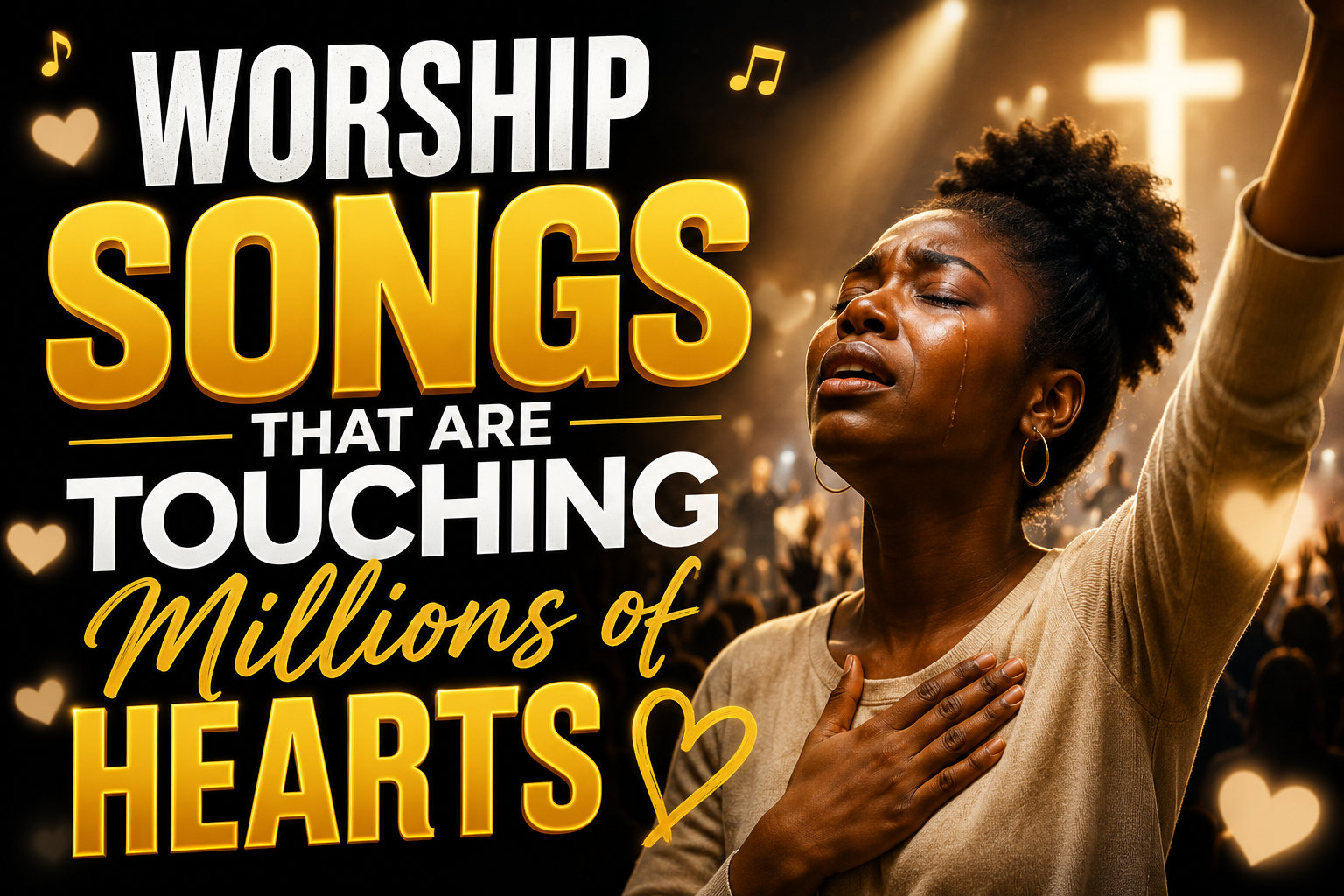 Worship Songs That Are Touching Millions of Hearts