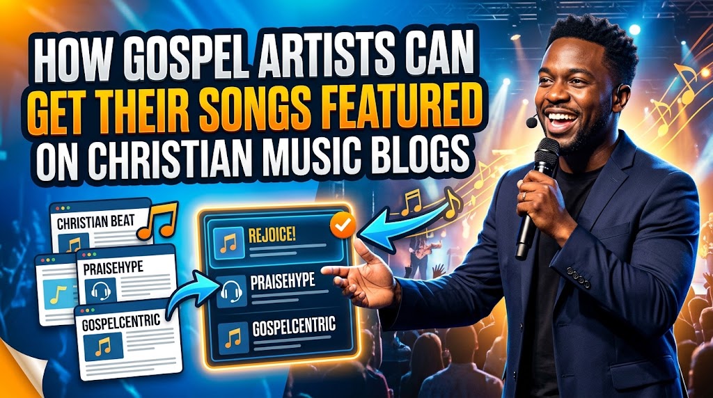 How Gospel Artists Can Get Their Songs Featured on Christian Music Blogs